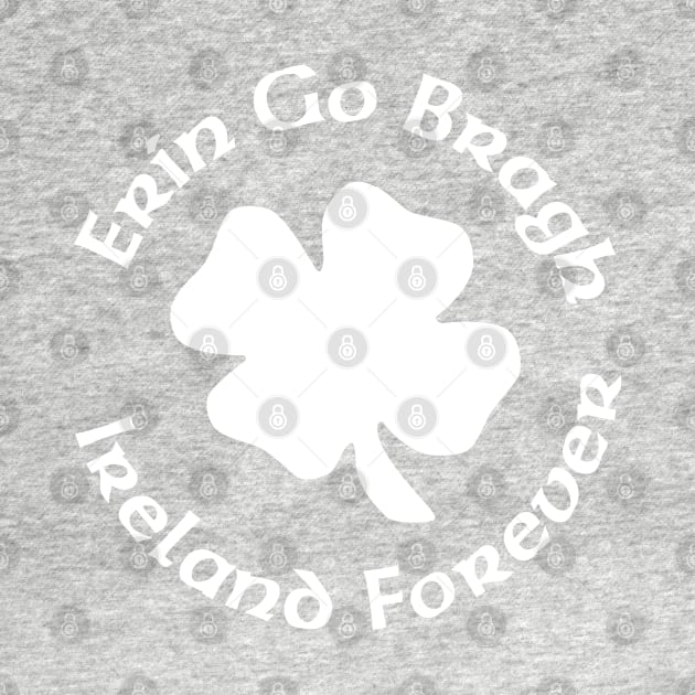 Erin Go Braugh Ireland Forever by Stacks